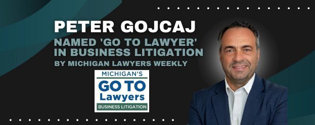 Peter Gojcaj named 'Go To Lawyer' in Business Litigation by Michigan Lawyers Weekly with an image of Peter Gojcaj