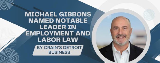 an image of attorney Michael Gibbons stating that he was named a notable leader in employment and labor law by Crain's Detroit Business