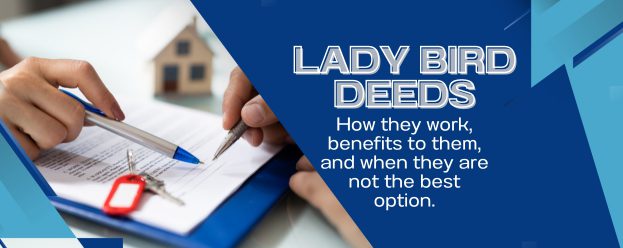 a document being signed with a house and set of keys discussing lady bird deeds and how they work and the benefits to them and when they are not the best option